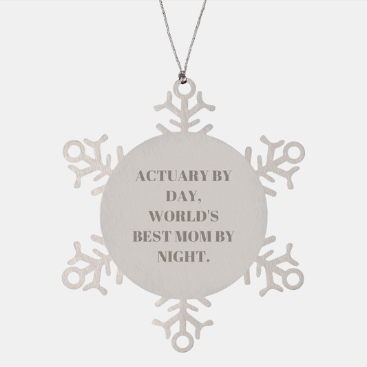 Actuary Gifts for Christmas - Snowflake Ornament by Friends from Actuary By Day, World's Best Mom By Night.