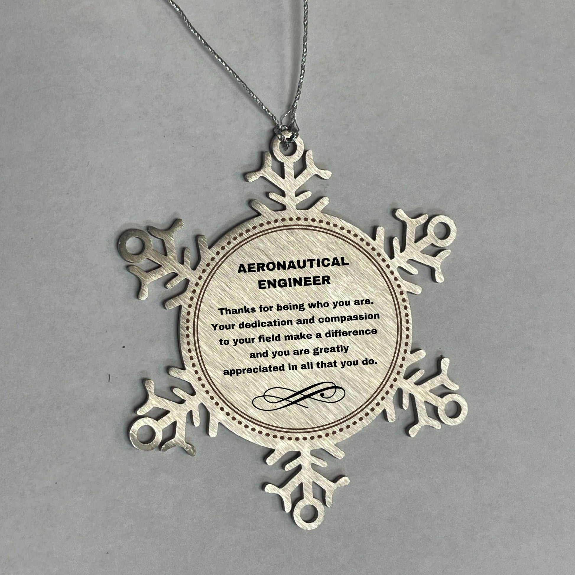 Aeronautical Engineer Snowflake Ornament - Thanks for being who you are - Birthday Christmas Tree Gifts Coworkers Colleague Boss