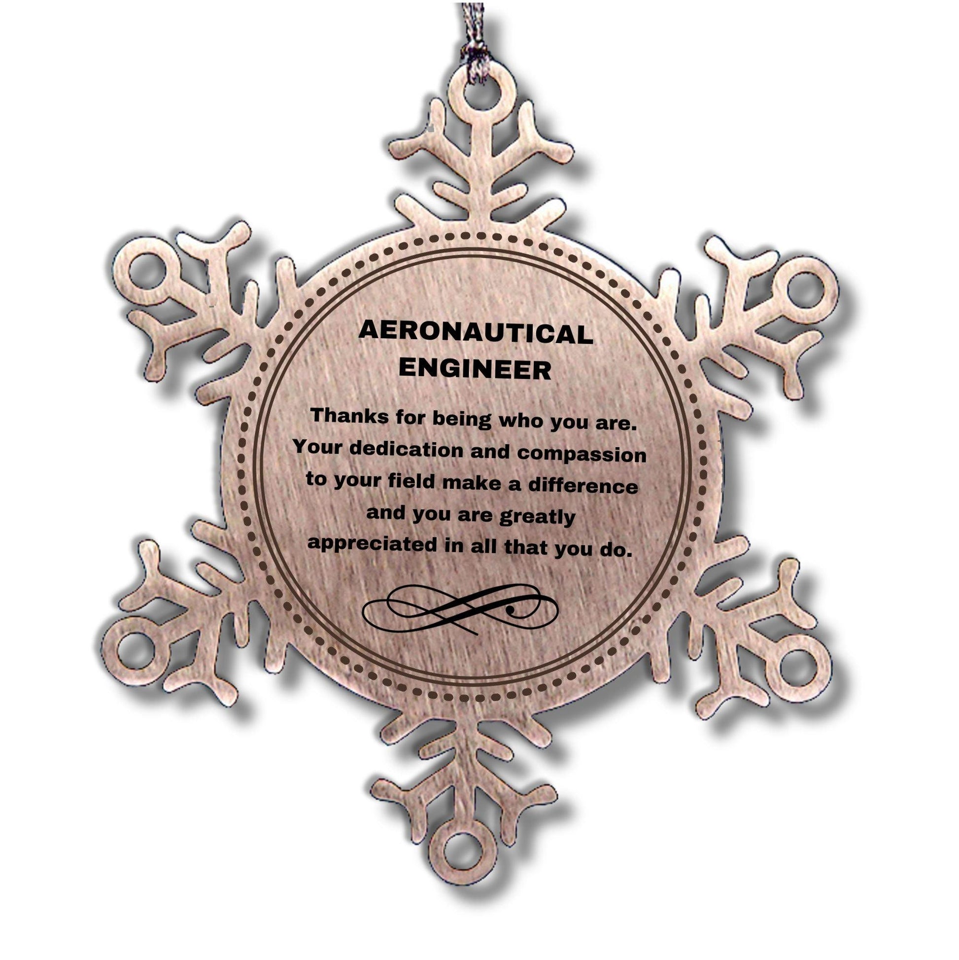Aeronautical Engineer Snowflake Ornament - Thanks for being who you are - Birthday Christmas Tree Gifts Coworkers Colleague Boss