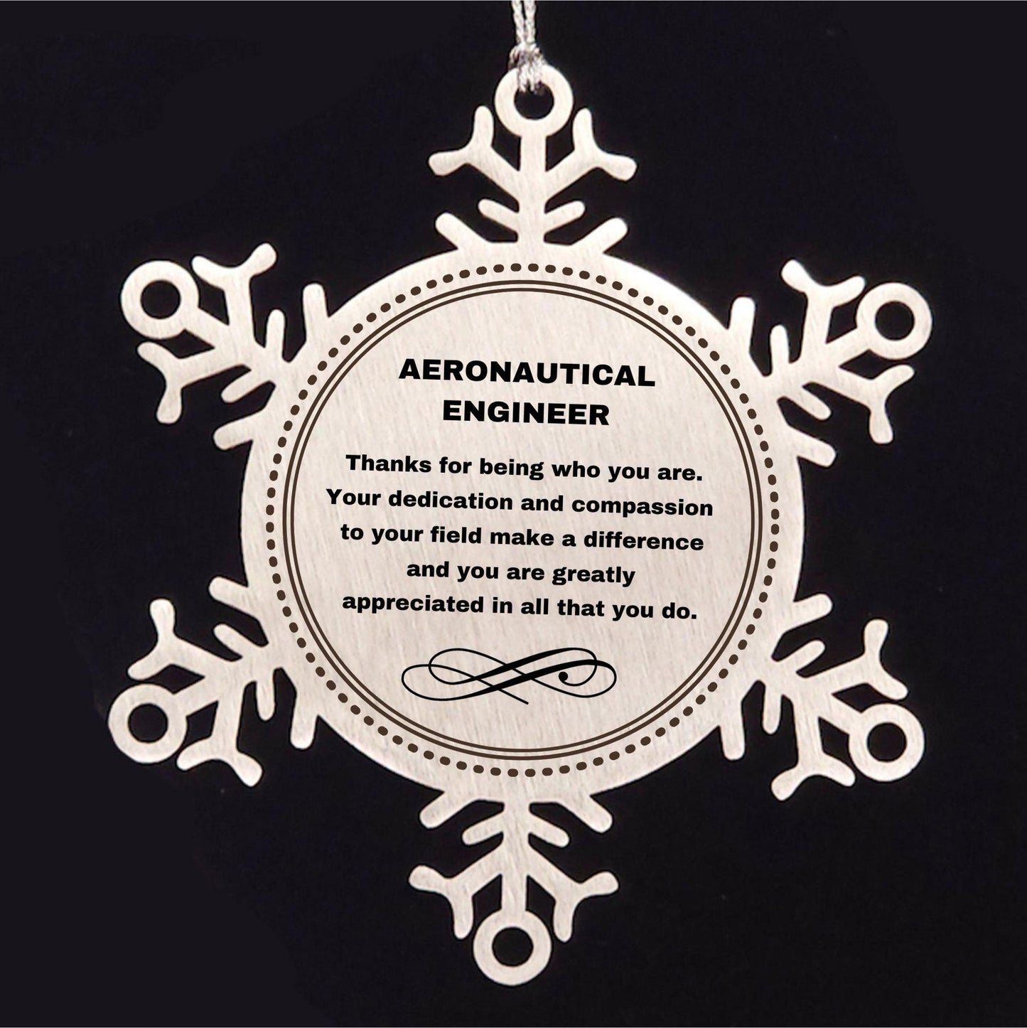 Aeronautical Engineer Snowflake Ornament - Thanks for being who you are - Birthday Christmas Tree Gifts Coworkers Colleague Boss