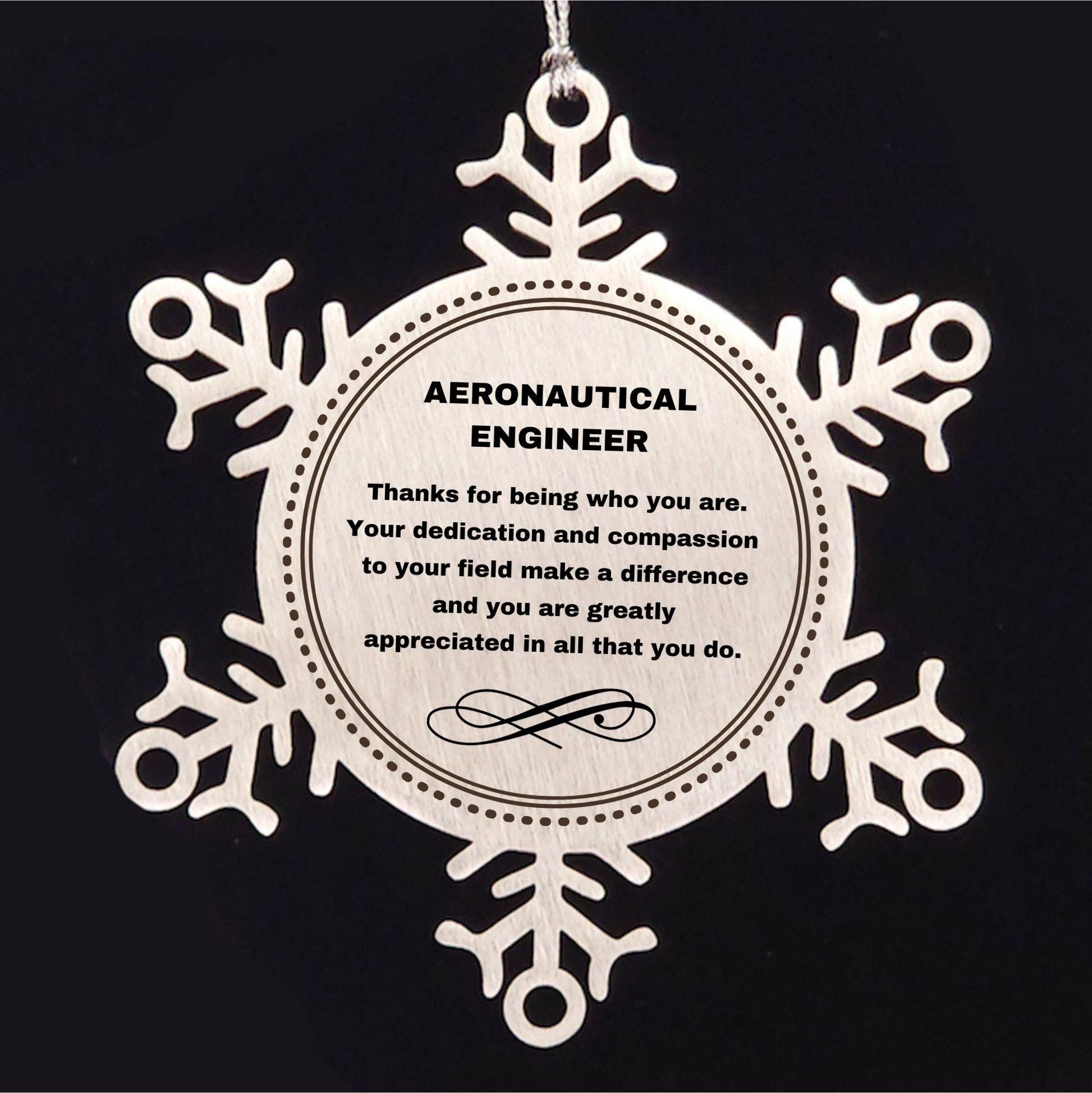 Aeronautical Engineer Snowflake Ornament - Thanks for being who you are - Birthday Christmas Tree Gifts Coworkers Colleague Boss