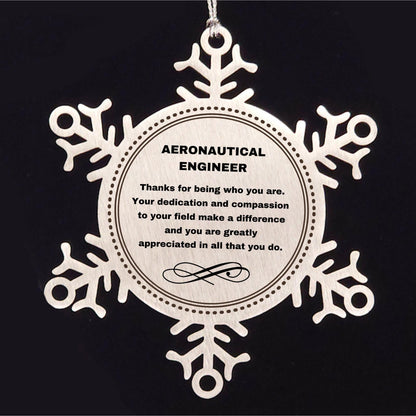 Aeronautical Engineer Snowflake Ornament - Thanks for being who you are - Birthday Christmas Tree Gifts Coworkers Colleague Boss