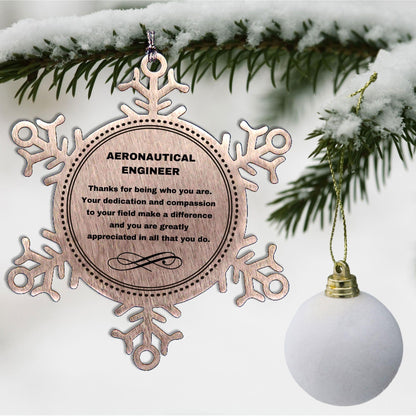 Aeronautical Engineer Snowflake Ornament - Thanks for being who you are - Birthday Christmas Tree Gifts Coworkers Colleague Boss
