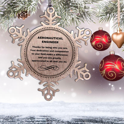 Aeronautical Engineer Snowflake Ornament - Thanks for being who you are - Birthday Christmas Tree Gifts Coworkers Colleague Boss