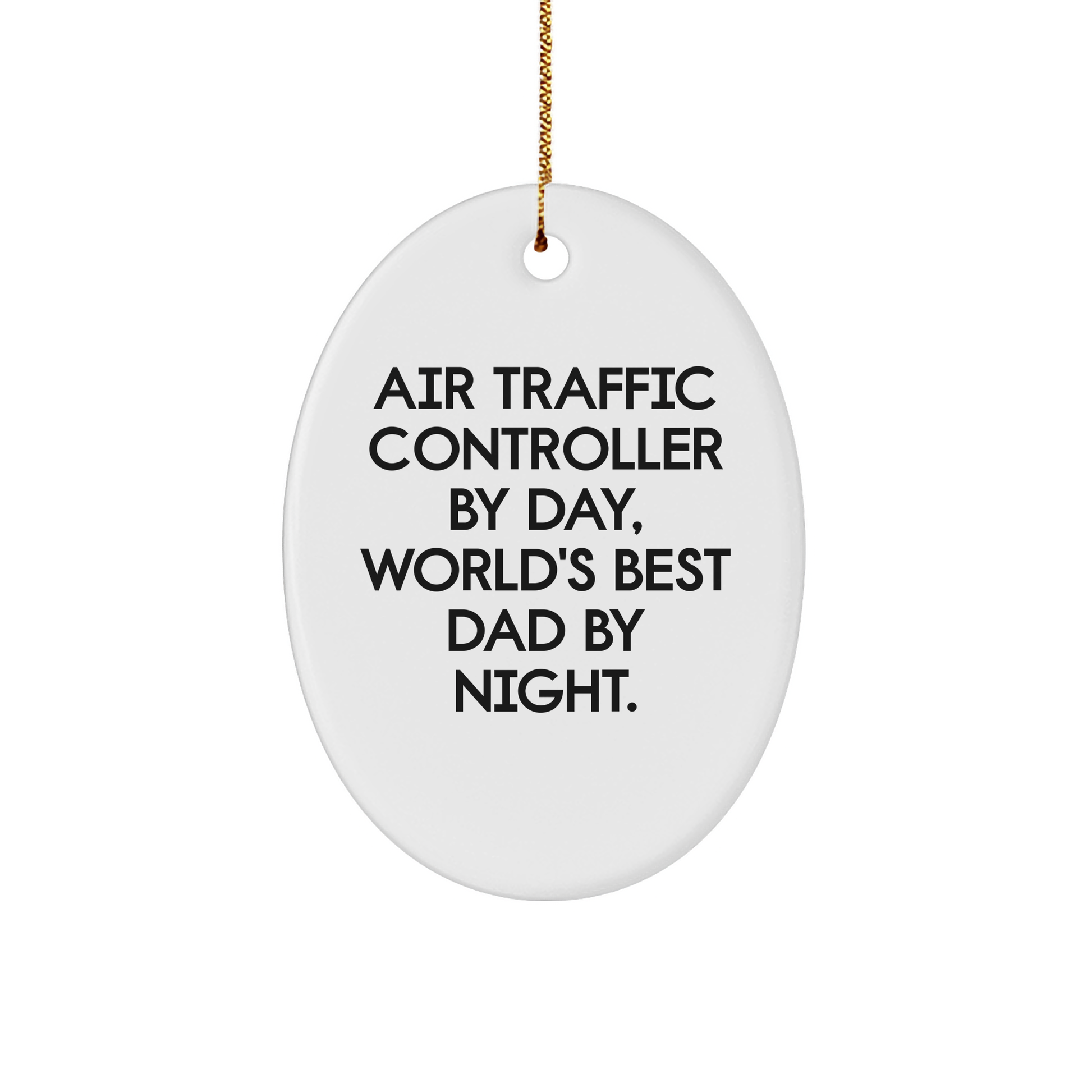 Air Traffic Controller Gifts, Funny Oval Ornament, 'By Day, World's Best Dad By Night' - Gifts from Dad to Air Traffic Controller for Christmas