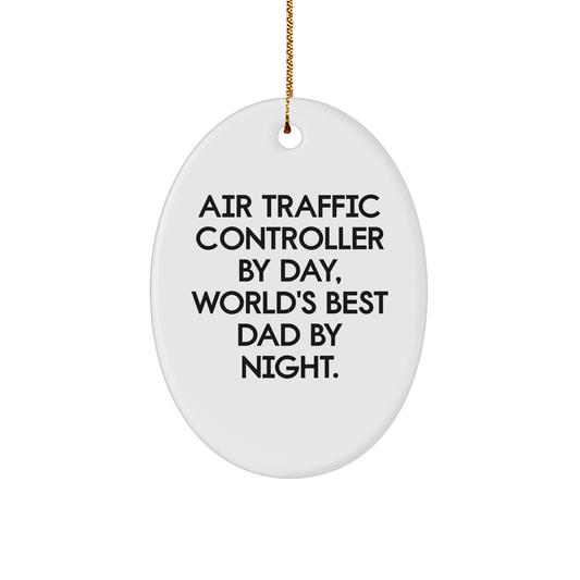 Air Traffic Controller Gifts, Funny Oval Ornament, 'By Day, World's Best Dad By Night' - Gifts from Dad to Air Traffic Controller for Christmas