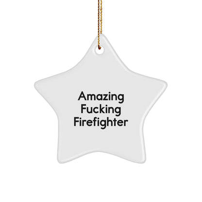Amazing Firefighter Gifts - Funny Star Ornament for Men, Women, Coworkers, or Family - Christmas Unique Gifts from Friends, Firefighters to Firefighters