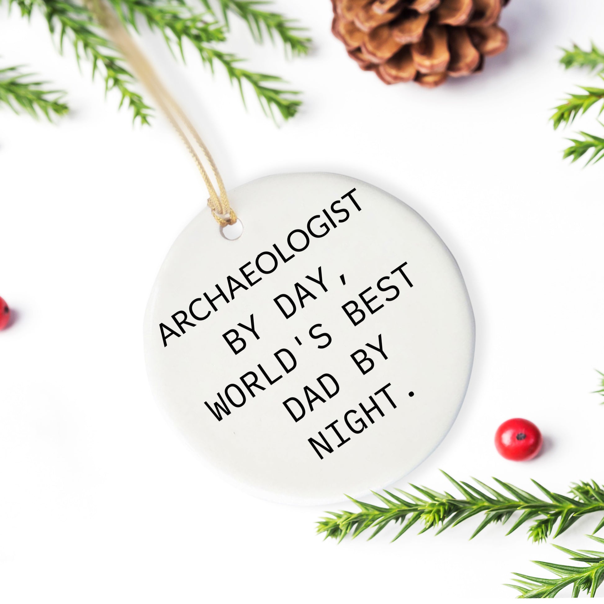 Archaeologist Gifts from Men - Funny Circle Ornament, 'Archaeologist By Day, World's Best Dad By Night.' - Christmas Unique Gifts for Family