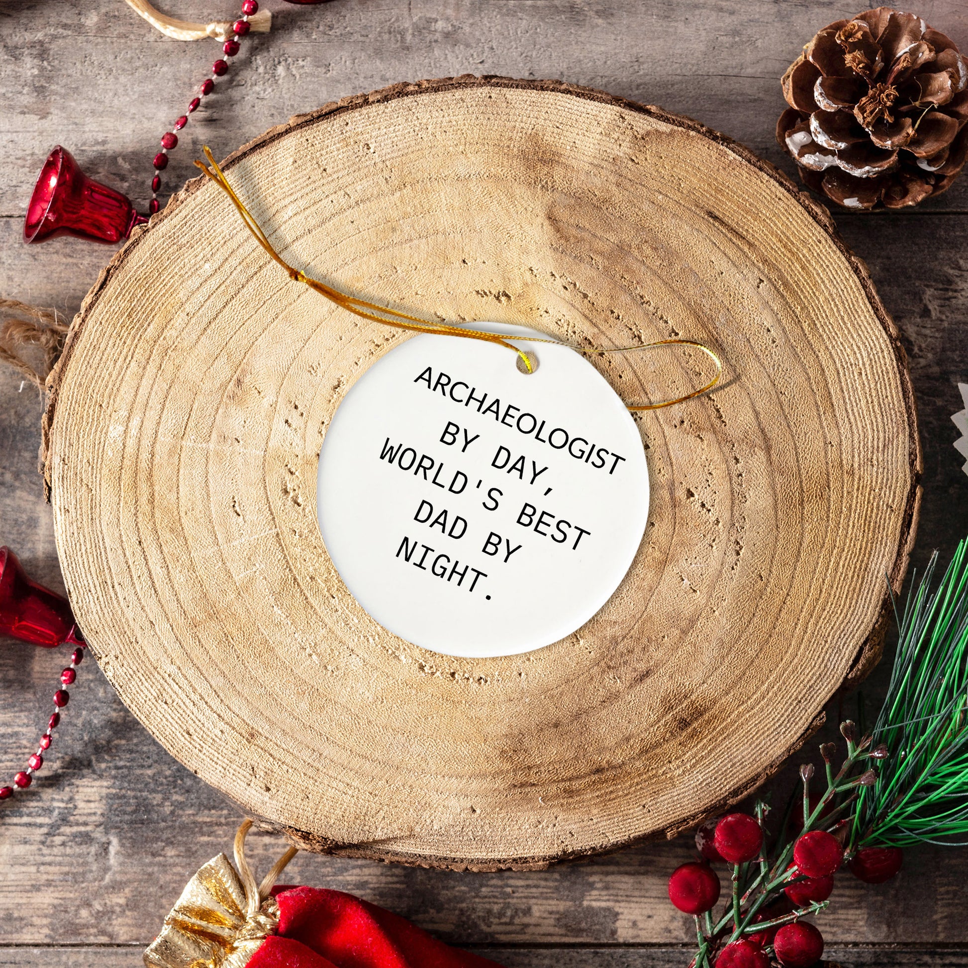 Archaeologist Gifts from Men - Funny Circle Ornament, 'Archaeologist By Day, World's Best Dad By Night.' - Christmas Unique Gifts for Family