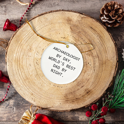 Archaeologist Gifts from Men - Funny Circle Ornament, 'Archaeologist By Day, World's Best Dad By Night.' - Christmas Unique Gifts for Family