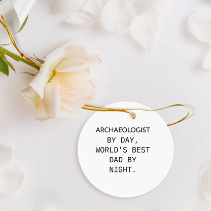 Archaeologist Gifts from Men - Funny Circle Ornament, 'Archaeologist By Day, World's Best Dad By Night.' - Christmas Unique Gifts for Family