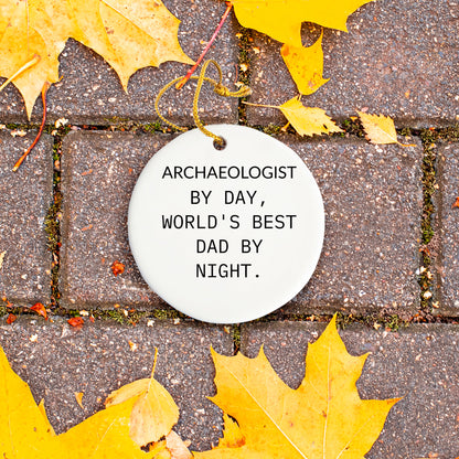 Archaeologist Gifts from Men - Funny Circle Ornament, 'Archaeologist By Day, World's Best Dad By Night.' - Christmas Unique Gifts for Family
