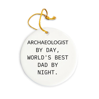 Archaeologist Gifts from Men - Funny Circle Ornament, 'Archaeologist By Day, World's Best Dad By Night.' - Christmas Unique Gifts for Family