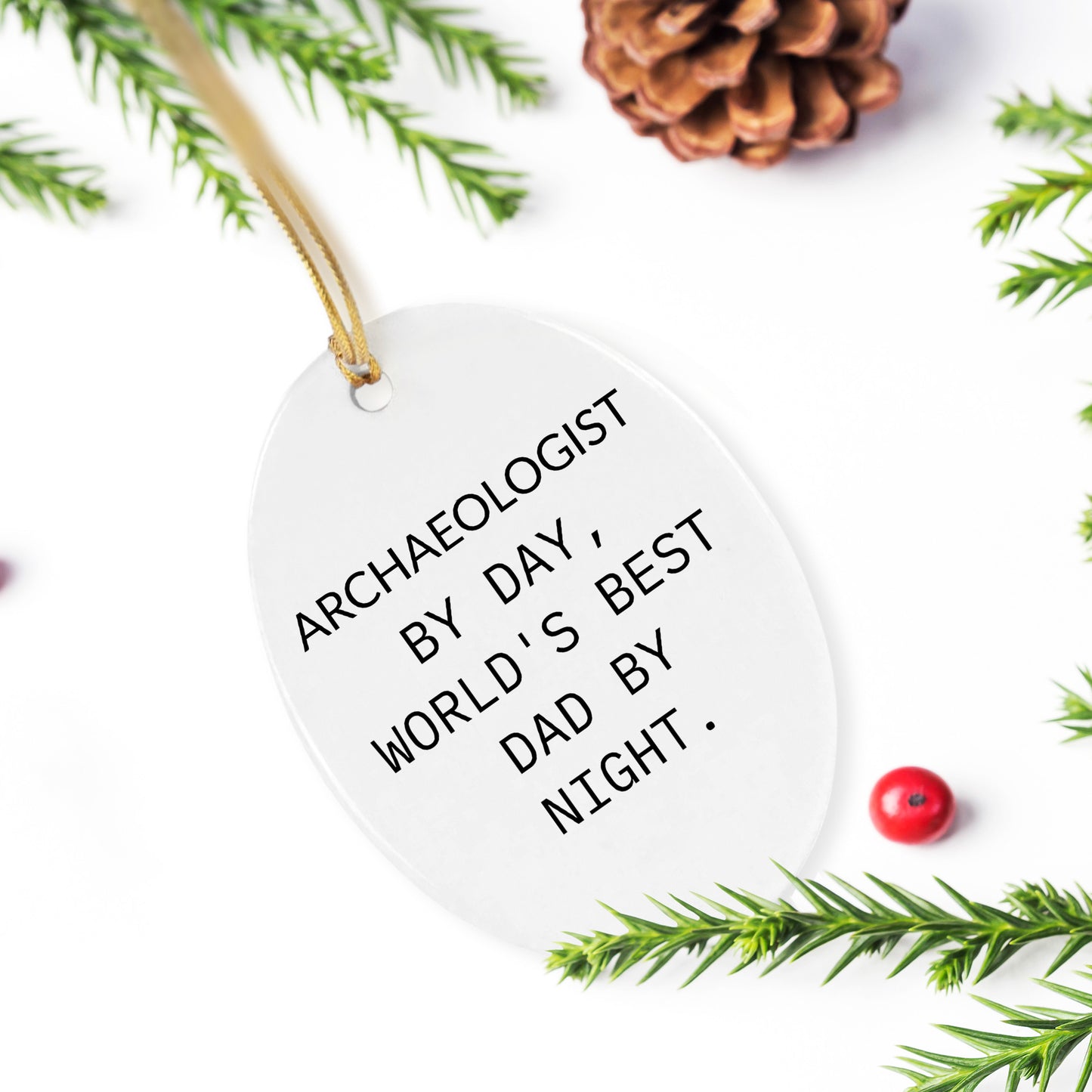 Archaeologists Gifts for Dad, Oval Ornament with Quote 'Archaeologists By Day, World's Best Dad By Night.' for Christmas