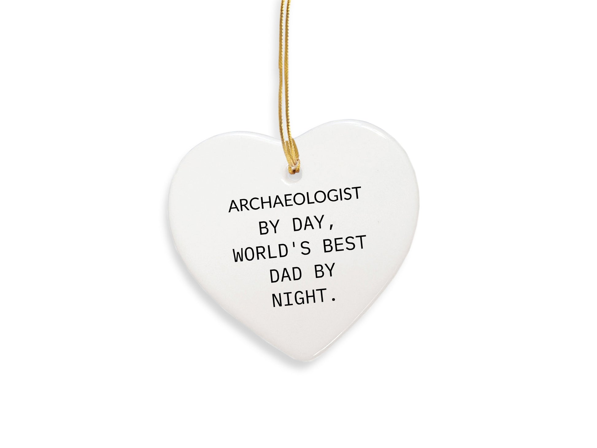 Archaeologists by Day, Dad by Night Heart Ornament Funny Quote for Christmas
