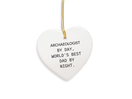 Archaeologists by Day, Dad by Night Heart Ornament Funny Quote for Christmas