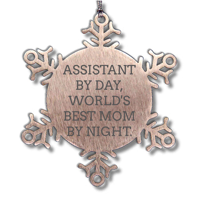 Assistant By Day, Snowflake Ornament by Night, Funny Christmas Unique Gift for World's Best Mom, Gifts from Mom to Assistant, 3.14 inches in Diameter