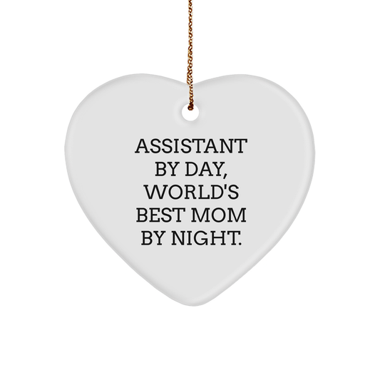 Assistant By Day, World's Best Mom By Night. Heart Ornament Gifts from Mom to Assistant on Christmas