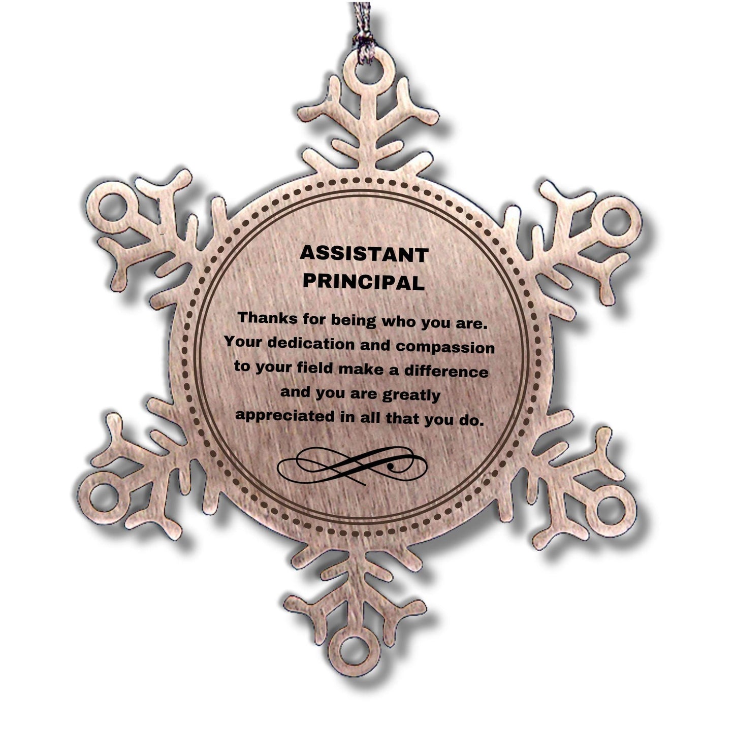 Assistant Principal Snowflake Ornament - Thanks for being who you are - Birthday Christmas Tree Gifts Coworkers Colleague Boss