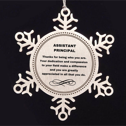 Assistant Principal Snowflake Ornament - Thanks for being who you are - Birthday Christmas Tree Gifts Coworkers Colleague Boss