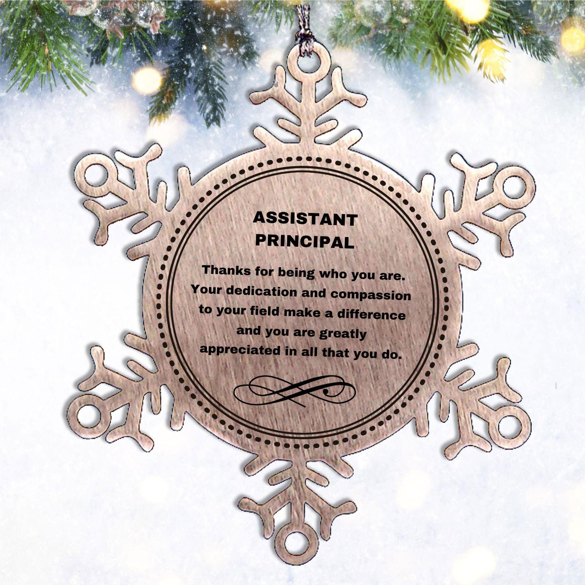 Assistant Principal Snowflake Ornament - Thanks for being who you are - Birthday Christmas Tree Gifts Coworkers Colleague Boss