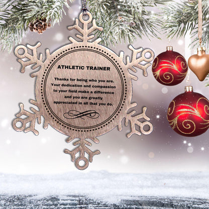 Athletic Trainer Snowflake Ornament - Thanks for being who you are - Birthday Christmas Tree Gifts Coworkers Colleague Boss