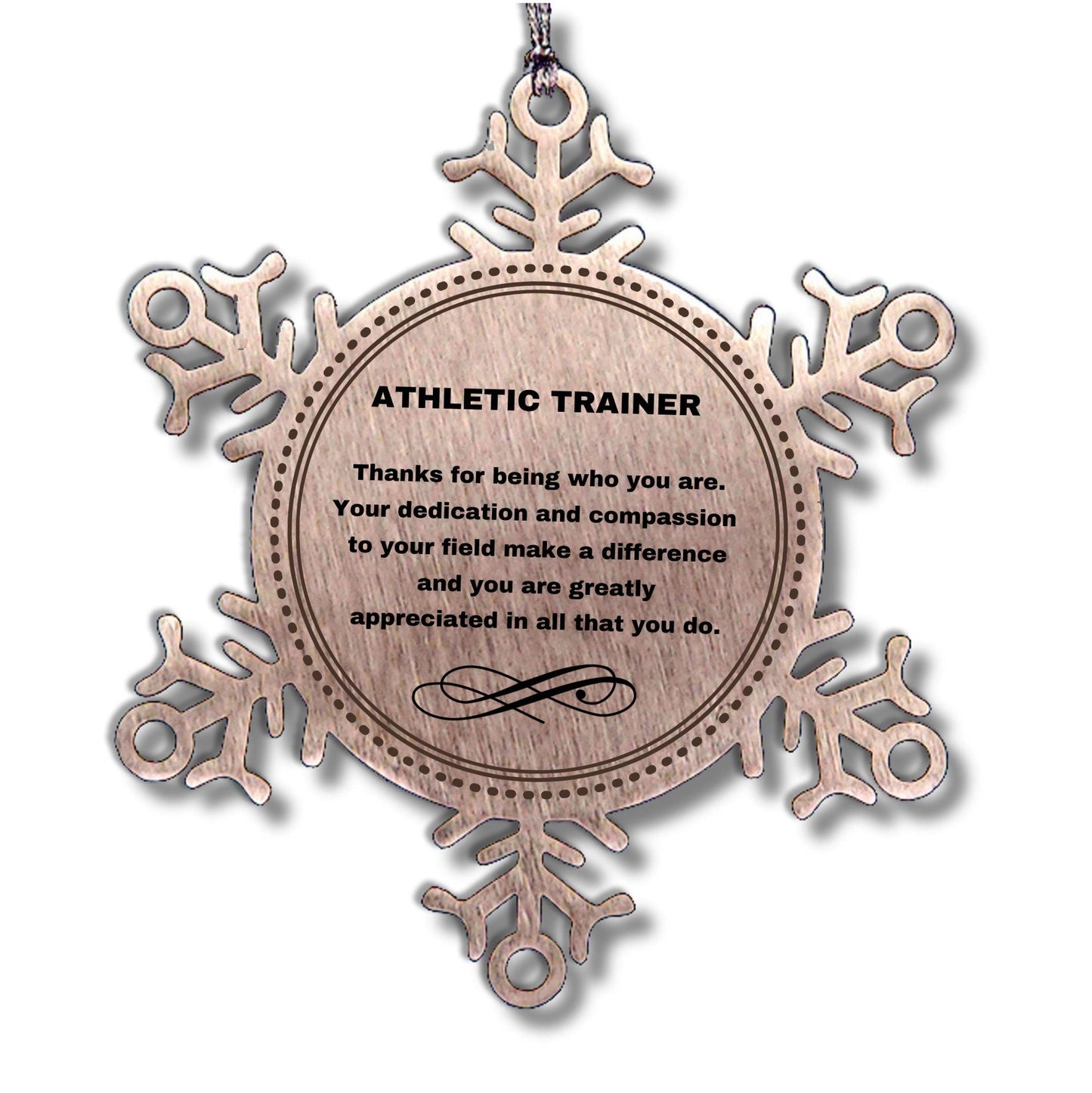 Athletic Trainer Snowflake Ornament - Thanks for being who you are - Birthday Christmas Tree Gifts Coworkers Colleague Boss