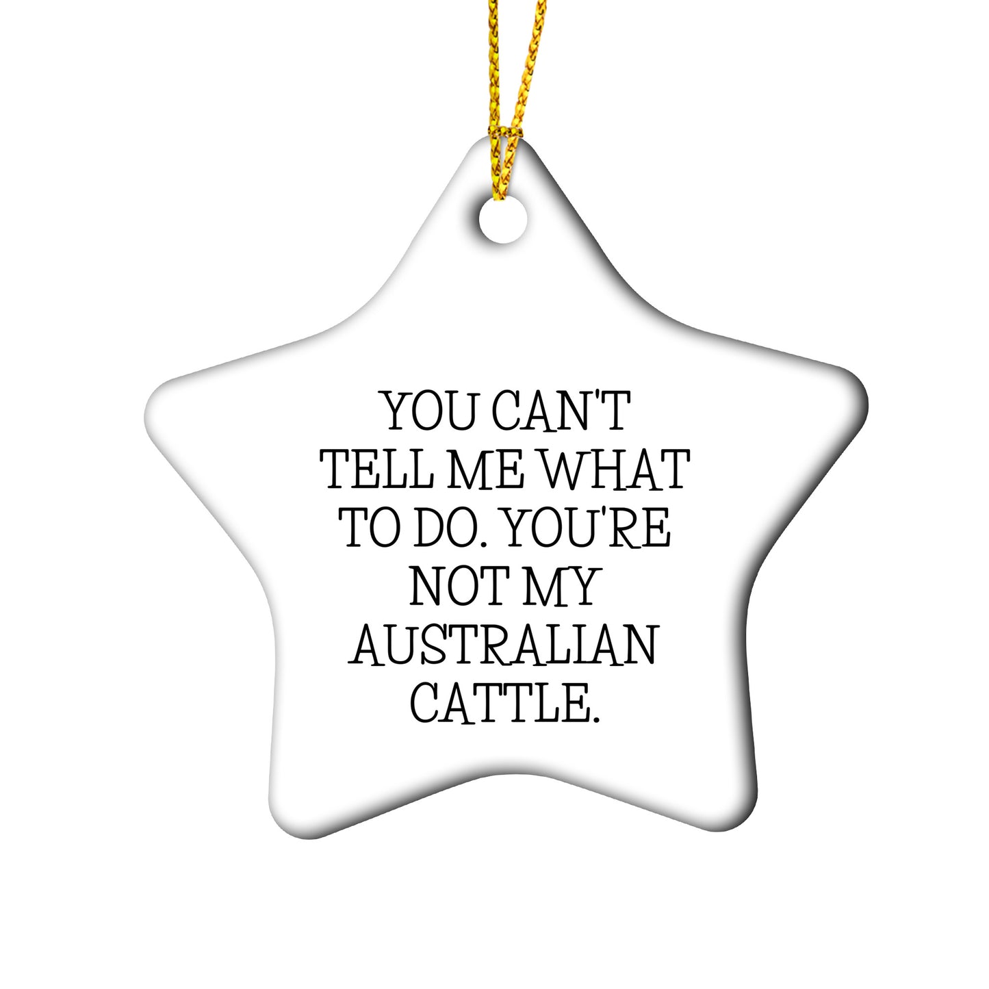 Australian Cattle Dog Circle Ornament, You Can't Tell Me What to Do. You're Not My Australian Cattle. Gift for Men, Women, Family, Friends - Christmas Unique Gifts