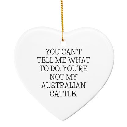 Australian Cattle Dog Circle Ornament, You Can't Tell Me What to Do. You're Not My Australian Cattle. Gift for Men, Women, Family, Friends - Christmas Unique Gifts