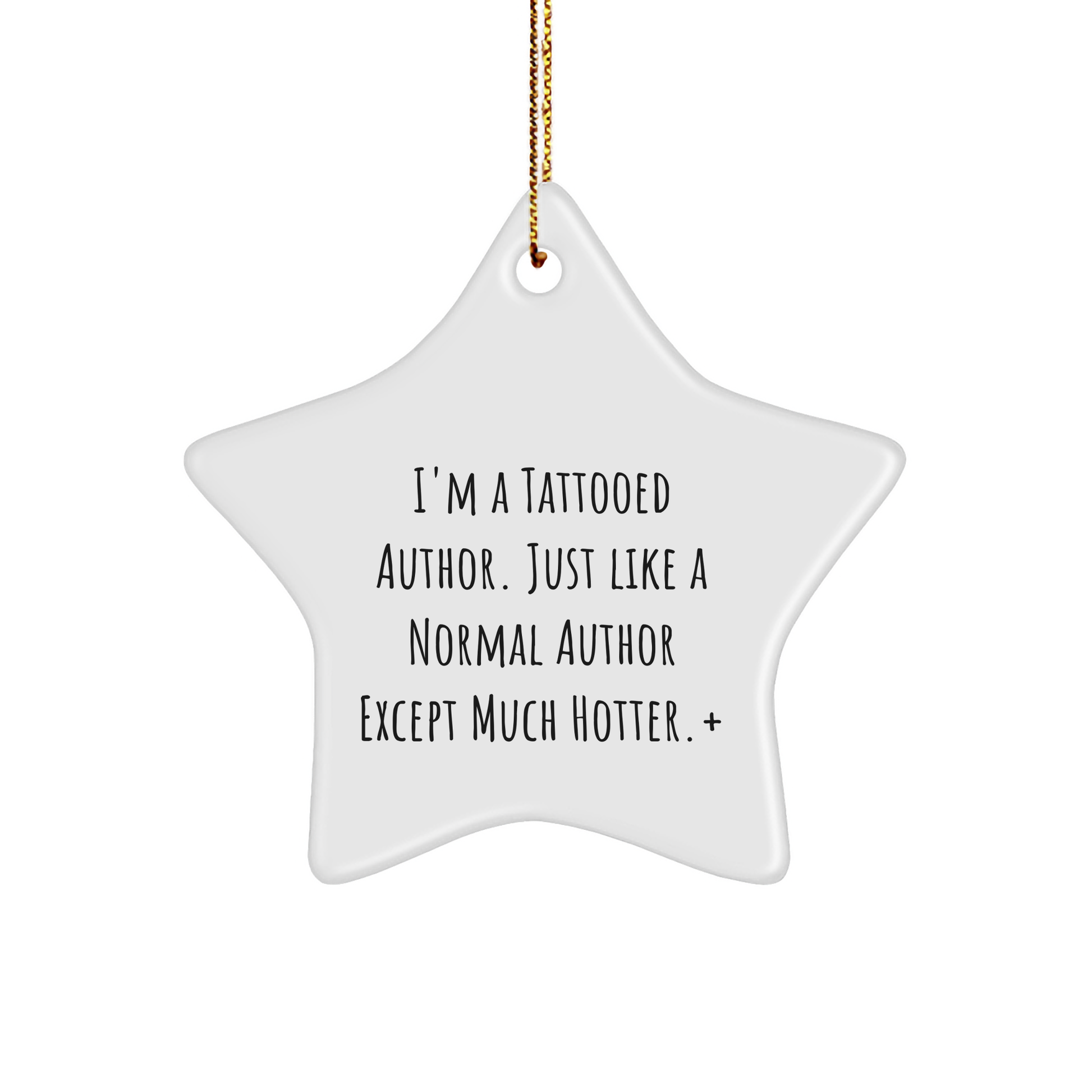 Author Gifts from Friends and Family, I'm A Tattooed Author. Just Like A Normal Author Except Much Hotter.+ Funny Christmas Star Ornament for Book Lovers