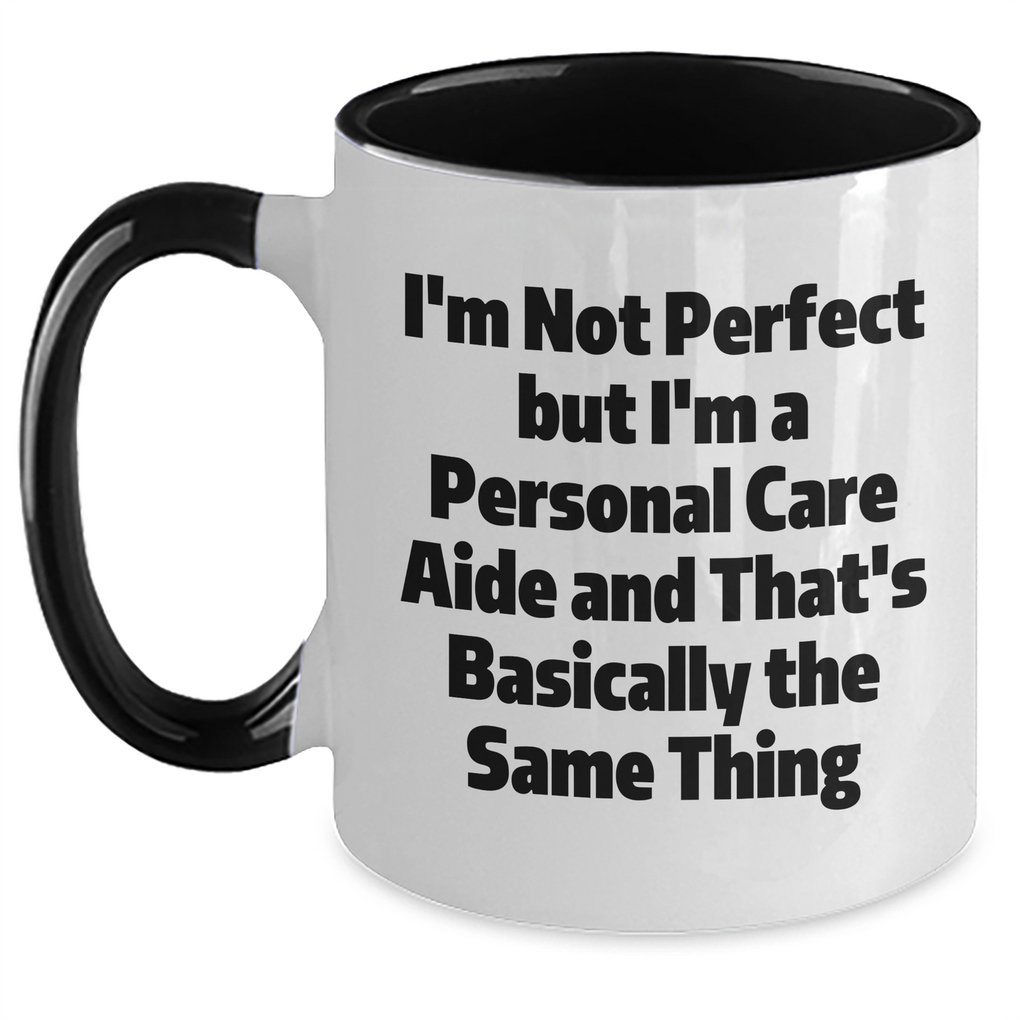 Funny Gifts from Friends to Personal Care Aides, Two Tone Coffee Mug, 'I'm Not Perfect But I'm A Personal Care Aide And That's Basically The Same Thing', Graduation Unique Gifts - Main