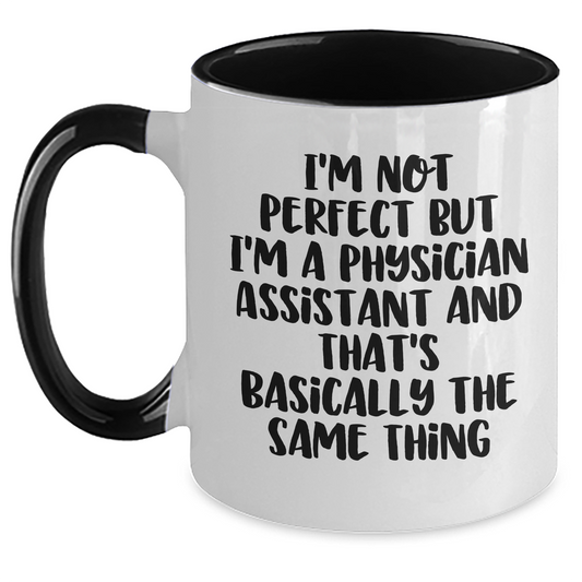 Physician Assistant Humor Gifts for Men from Friends - I'm Not Perfect Two Tone Coffee Mug - Main