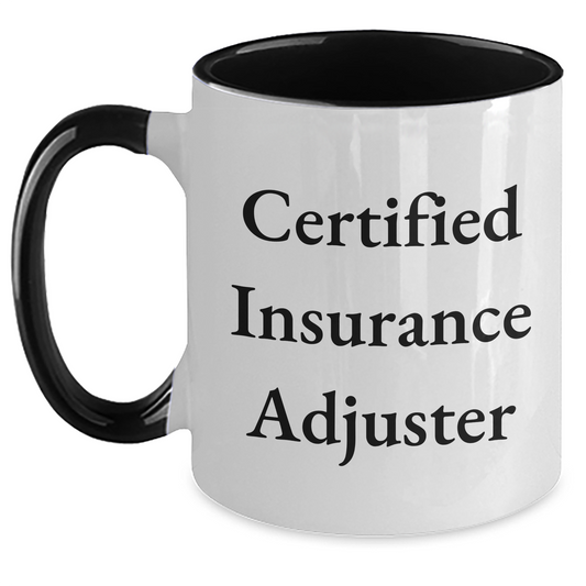 Funny Quote Certified Insurance Adjuster Gifts from Mom for Insurance Adjusters, Two Tone Coffee Mug, Unique Mother's Day Unique Gifts for Insurance Adjuster Friends and Family - Main
