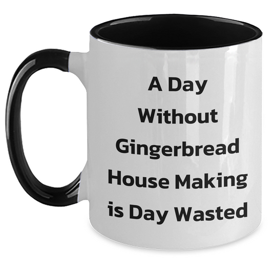 Funny Gingerbread House Making Gifts for Dad on Father's Day - 'A Day Without Gingerbread House Making Is Day Wasted' Quote Two Tone Coffee Mug from Gifts for Men - Main