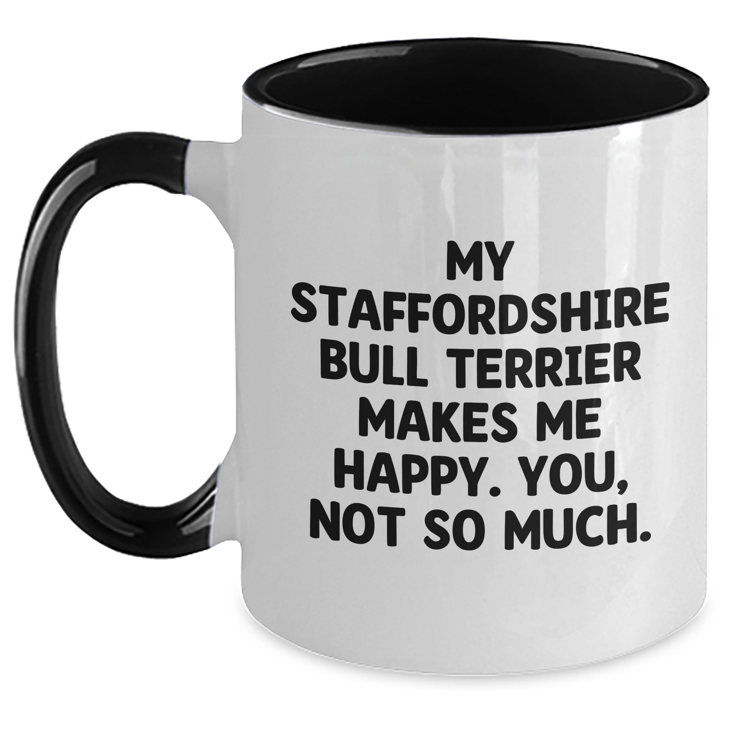 Funny Staffordshire Bull Terrier Dog Gifts, My Staffordshire Bull Terrier Makes Me Happy. You, Not So Much., Two Tone Coffee Mug for Dad, Gifts from Family, Father's Day Unique Presents - Main