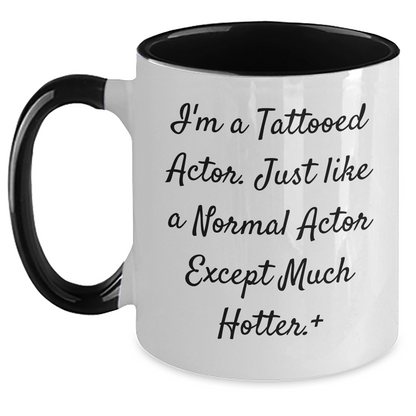 Funny Actor Gifts from Men to Women - I'm A Tattooed Actor, Two Tone Coffee Mug for Mother's Day - Main Variant
