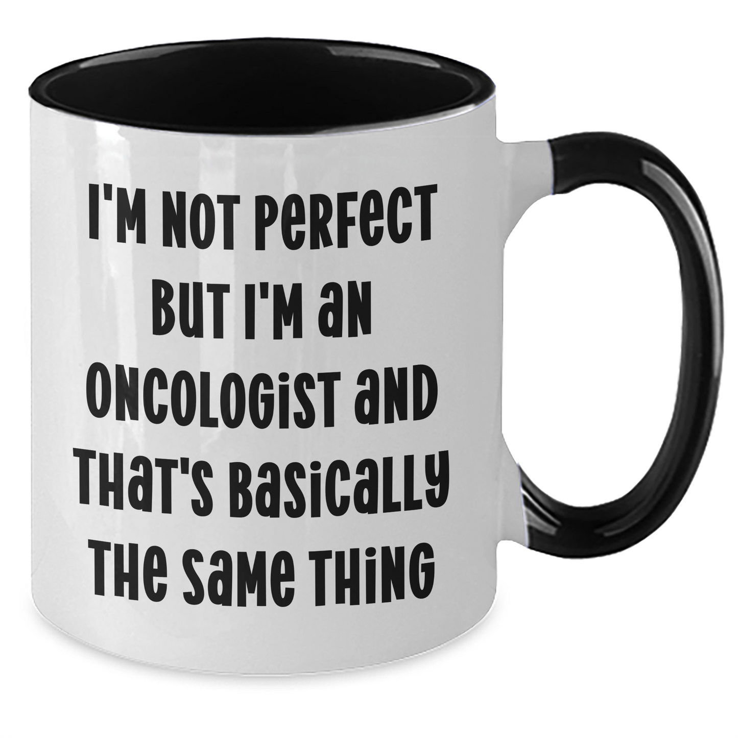 Funny Oncologist Gifts for Mom, I'm Not Perfect But I'm An Oncologist And That's Basically The Same Thing, Two Tone Coffee Mug for Mother's Day, Gifts from Family to Oncologist - Additional