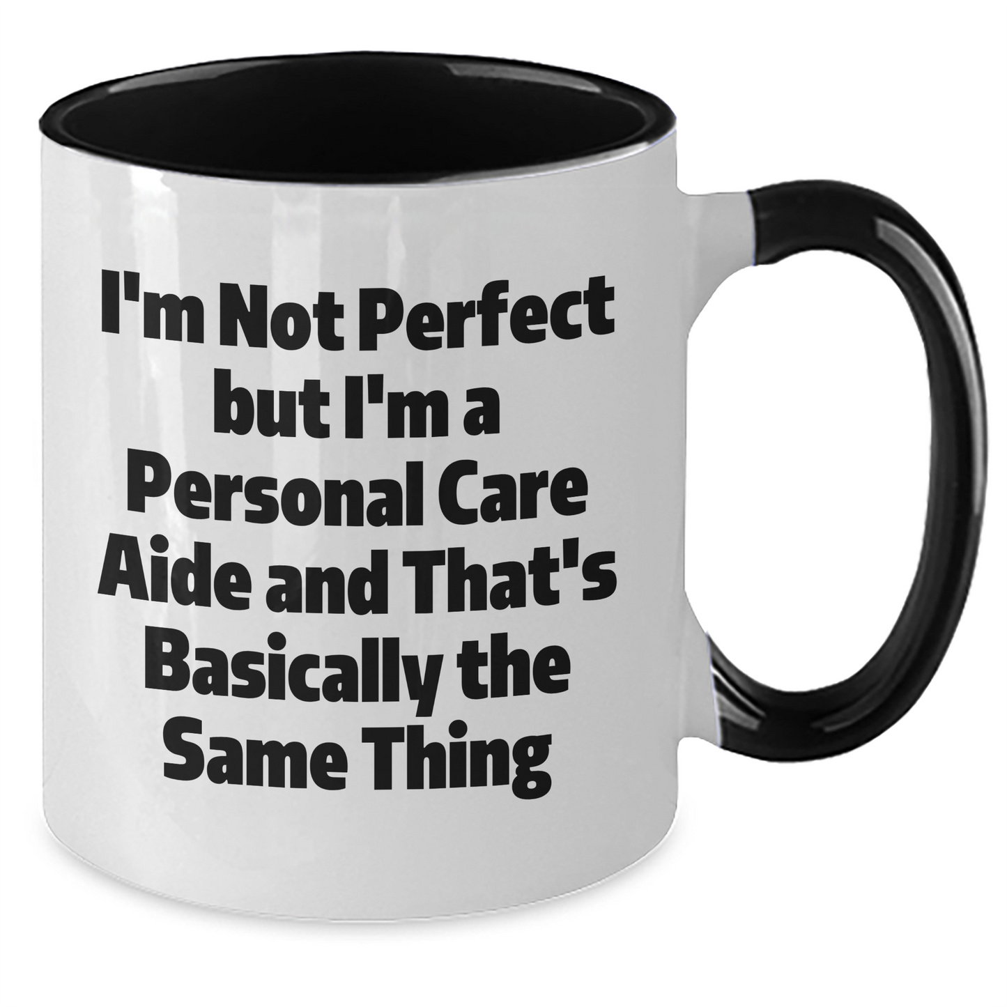 Funny Gifts from Friends to Personal Care Aides, Two Tone Coffee Mug, 'I'm Not Perfect But I'm A Personal Care Aide And That's Basically The Same Thing', Graduation Unique Gifts - Additional