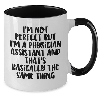 Physician Assistant Humor Gifts for Men from Friends - I'm Not Perfect Two Tone Coffee Mug - Additional