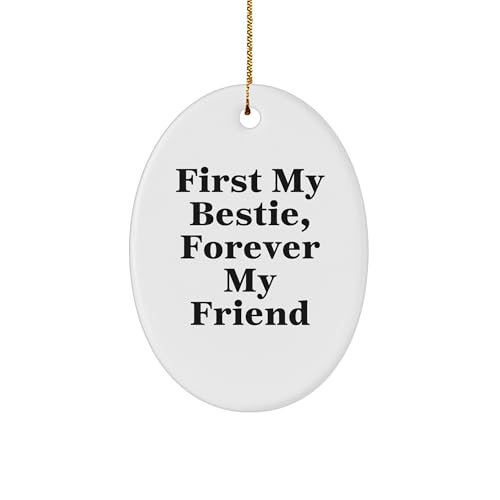 Bestie Gifts for Friends Forever Bestie Oval Ornament with First My Bestie Quote - Christmas Memorable Presents for Friends, Funny Inspirational Gifts from You to Bestie