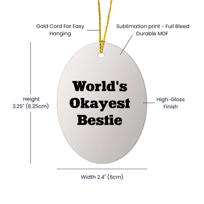 Bestie World's Okayest Friend Oval Ornament, Funny Quote Gift for Friends, Family, Coworkers, Christmas Memorable Present