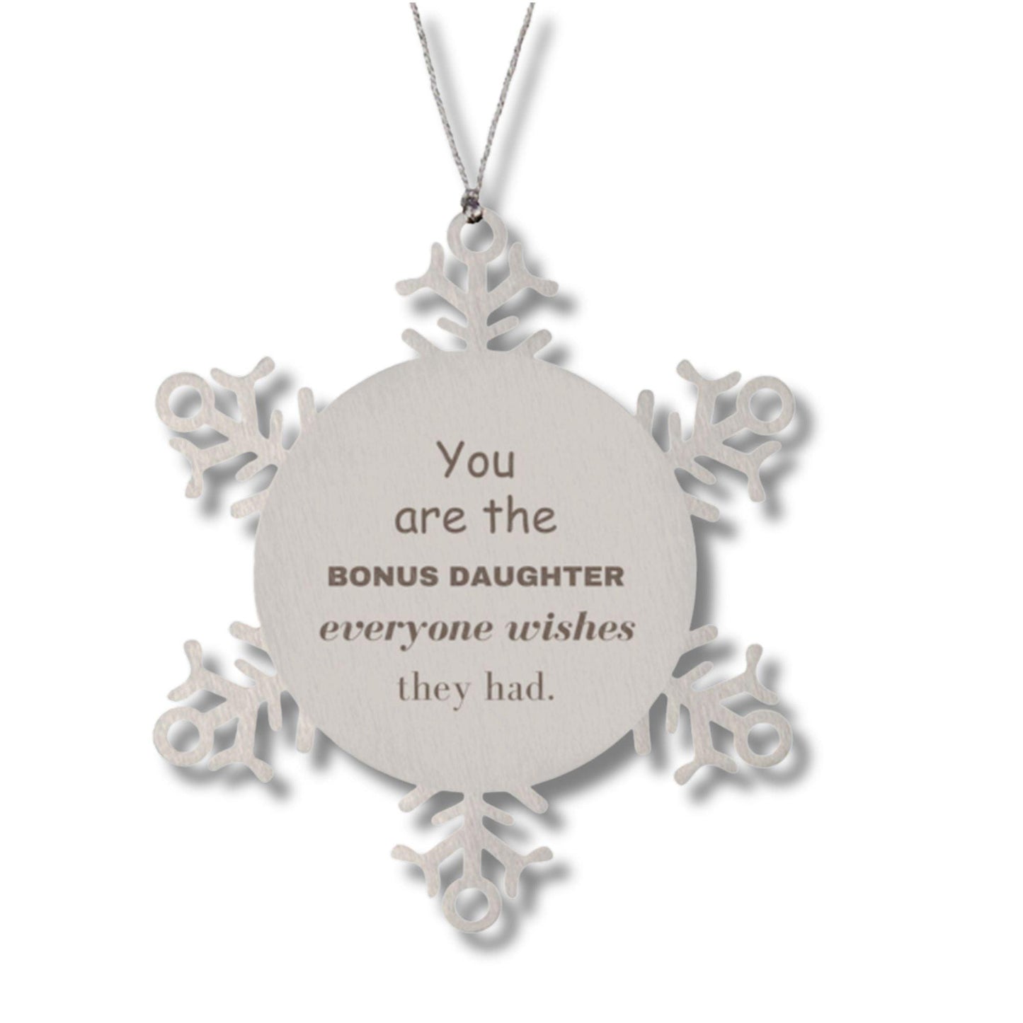 Bonus Daughter Snowflake Ornament, Everyone wishes they had, Inspirational Ornament For Bonus Daughter, Bonus Daughter Gifts, Birthday Christmas Unique Gifts For Bonus Daughter
