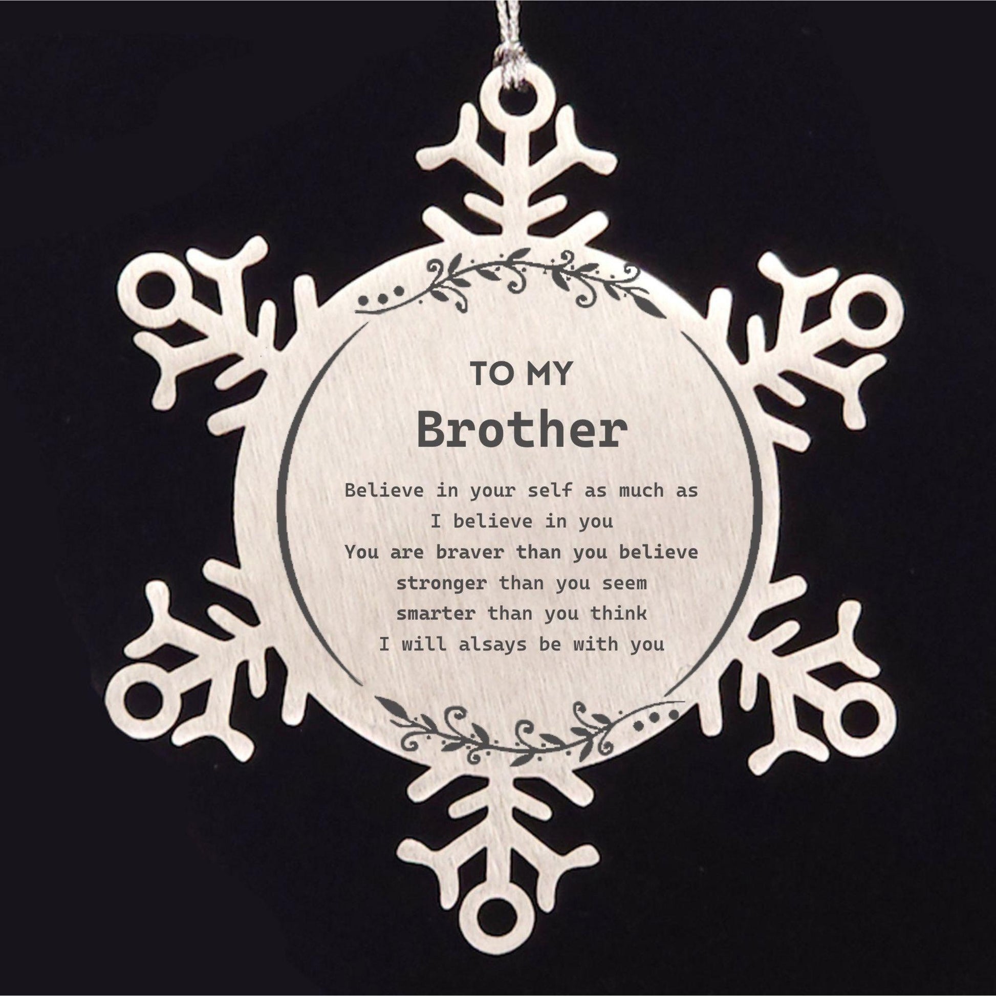 Brother Snowflake Ornament Gifts, To My Brother You are braver than you believe, stronger than you seem, Inspirational Gifts For Brother Ornament, Birthday, Christmas Gifts For Brother Men Women