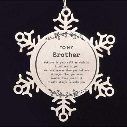 Brother Snowflake Ornament Gifts, To My Brother You are braver than you believe, stronger than you seem, Inspirational Gifts For Brother Ornament, Birthday, Christmas Gifts For Brother Men Women