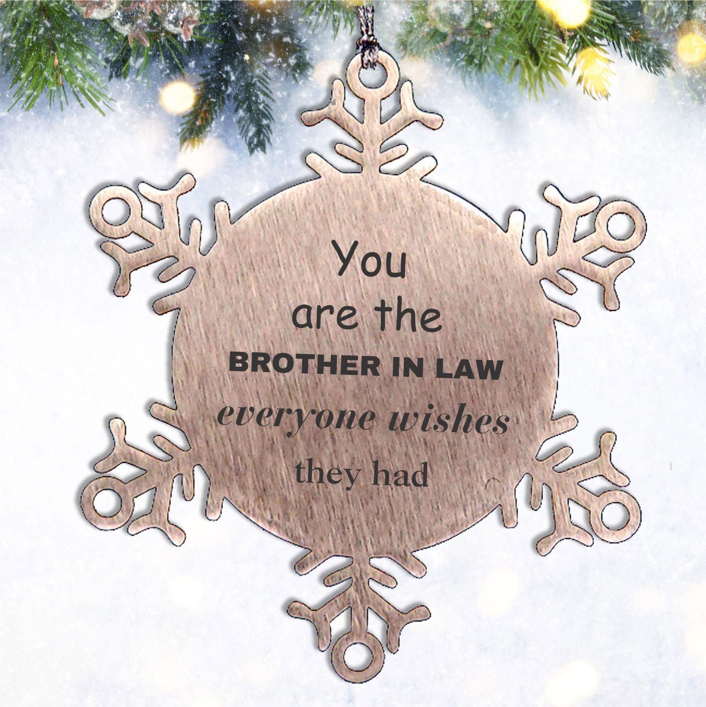 Brother-in-law Snowflake Ornament, Everyone wishes they had, Inspirational Ornament For Brother In Law, Brother In Law Gifts, Birthday Christmas Unique Gifts For Brother In Law