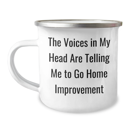 Funny Home Improvement Gifts from Friends for Dads - The Voices In My Head Are Telling Me To Go Home Improvement, 12 oz Camping Mug, Father's Day Unique Gifts - Image 1