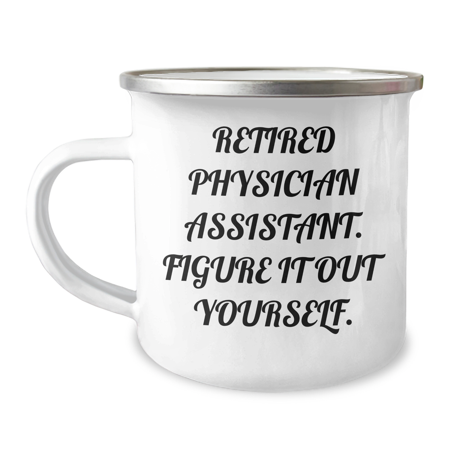 Funny Physician Assistant Gifts for Graduation - 'Figure It Out Yourself' Quote Camping Mug for Men or Women - Image 1