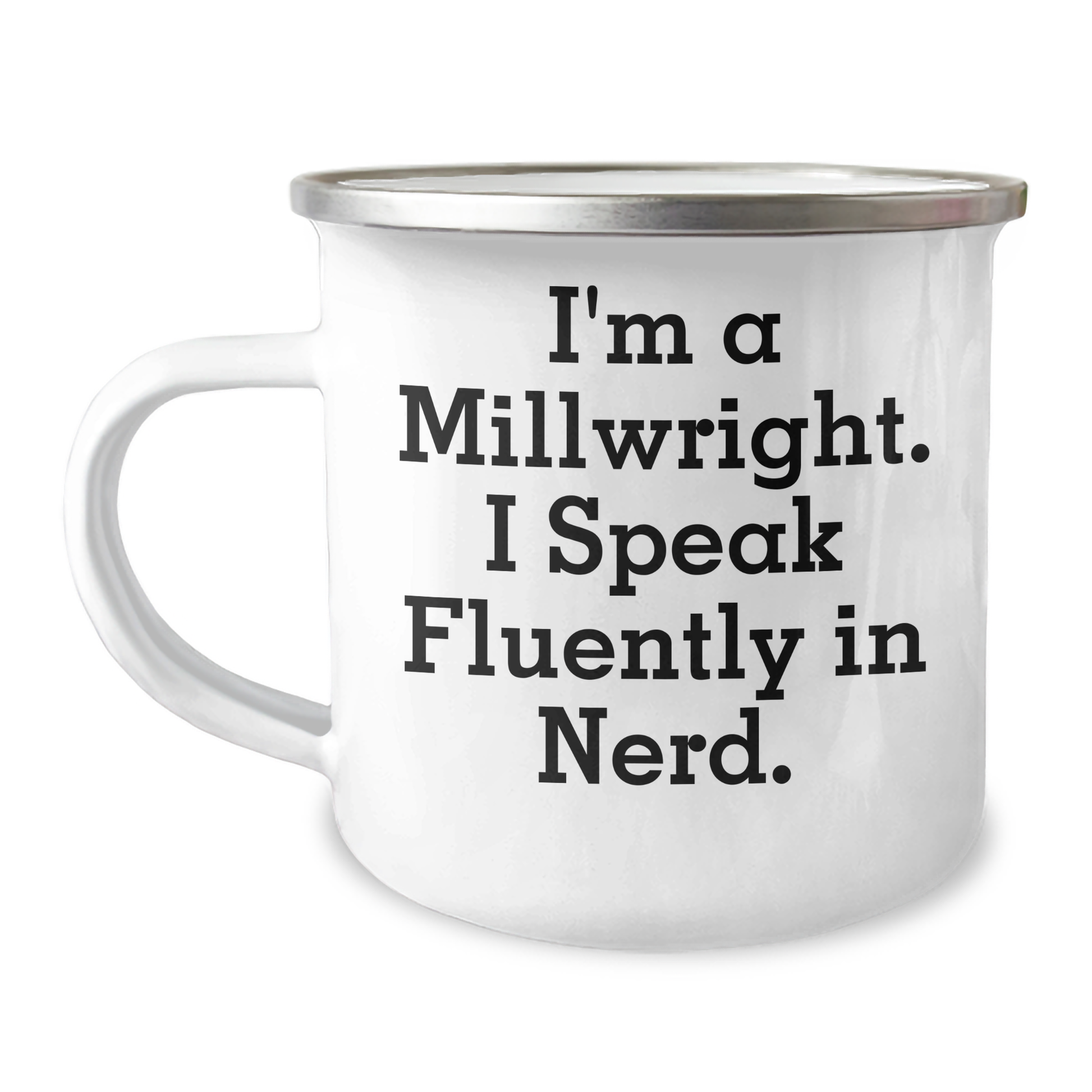Funny Millwright Gifts, Camping Mug, 'I'm A Millwright. I Speak Fluently In genius.' - Unique Mother's Day Unique Gifts from Friends to Millwrights - Image 1
