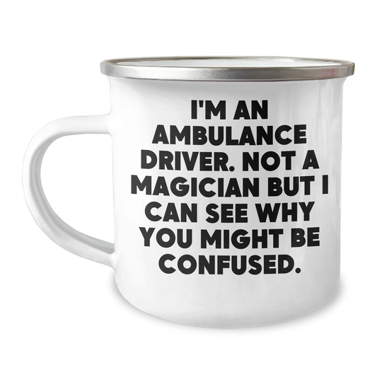 Ambulance Driver Gifts from Friends for Father's Day - I'm An Ambulance Driver Funny Quote Camping Mug, 12 oz Stainless Steel Enamel Finish - Image 1