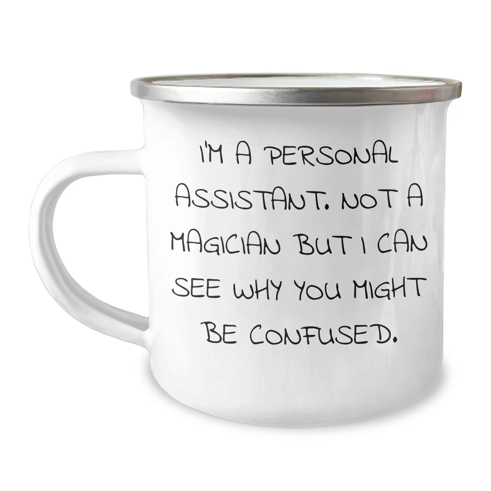 Personal Assistant Gifts from Friends for Dad's Funny Camping Mug, 'I'm A Personal Assistant. Not A Magician But I Can See Why You Might Be Confused.' - Image 1